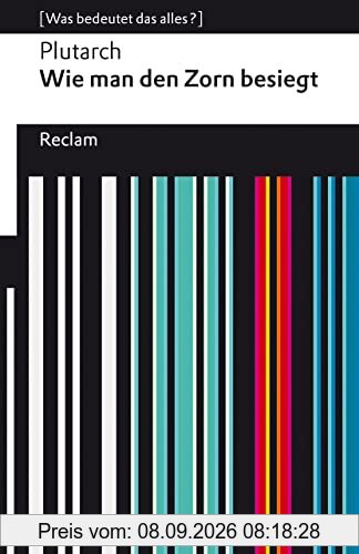 Wie man den Zorn besiegt: [Was bedeutet das alles?] (Reclams Universal-Bibliothek)