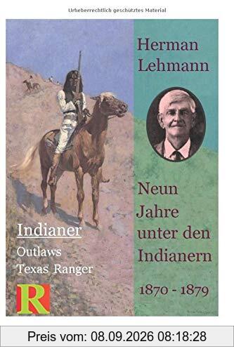 Neun Jahre unter den Indianern, 1870 - 1879: Nine Years among the Indians, 1870 - 1879 (Indianer, Outlaws, Texas Ranger, Band 1)