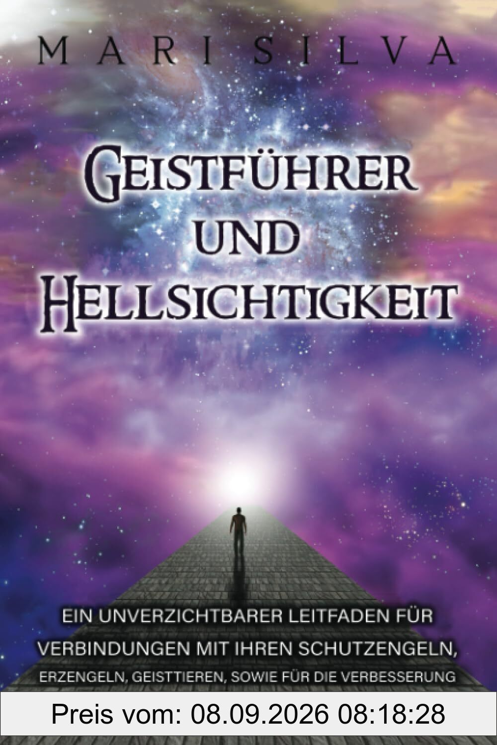 Geistführer und Hellsichtigkeit: Ein unverzichtbarer Leitfaden für Verbindungen mit Ihren Schutzengeln, Erzengeln, Geisttieren, sowie für die ... wie Intuition (Persönliche Spiritualität)