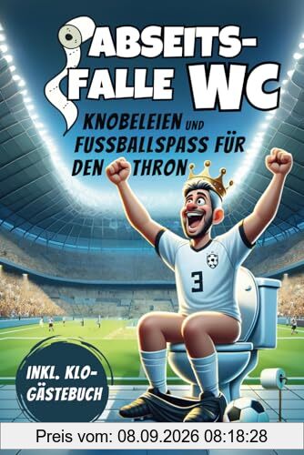Abseits-Falle WC: Knobeleien und Fussballspass für den Thron - inkl. Klo Gästebuch | Ideales Geschenk für alle Fussballer, Trainer und Fans!