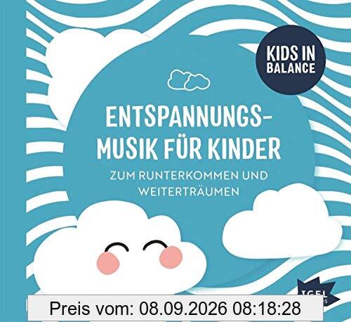 Kids in Balance. Entspannungsmusik für Kinder: Zum Runterkommen und Weiterträumen
