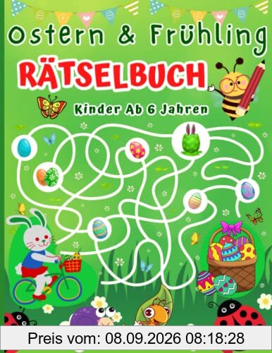 Rätselbuch ab 6 Jahren Ostern und Frühling: Rätsespaß mit Logikrätsel, Punkt zu Punkt, Zeichnen, Labyrinthe, Zählspiele, Wortsuchrätsel, Fehlersuche für Mädchen & Jungen