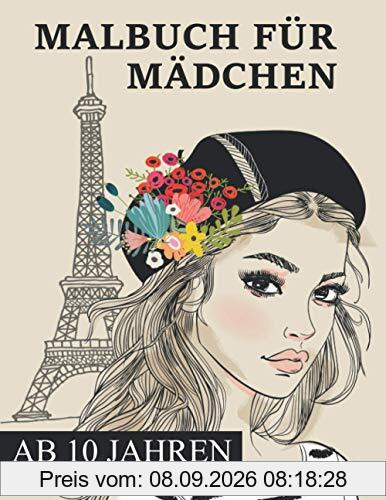 Malbuch für Mädchen ab 10 Jahren: Zen-inspiriertes Beschäftigungsbuch für kreative Entfaltung, Stressbewältigung und Entspannung - Tolles Geschenk für Mädchen und Erwachsene