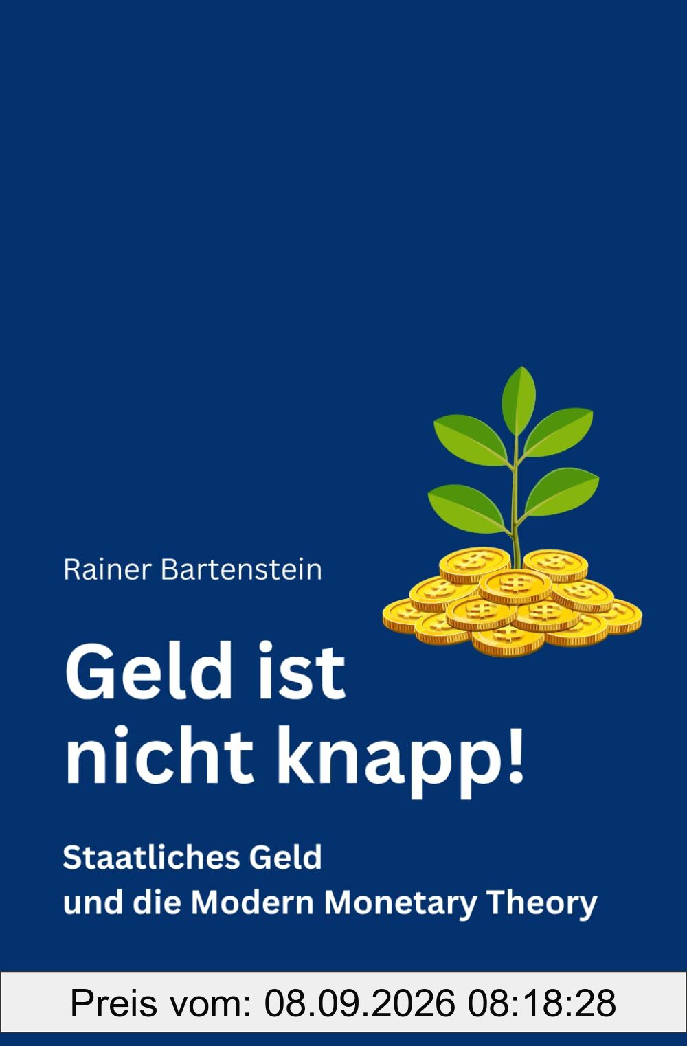 Geld ist nicht knapp!: Staatliches Geld und die Modern Monetary Theory