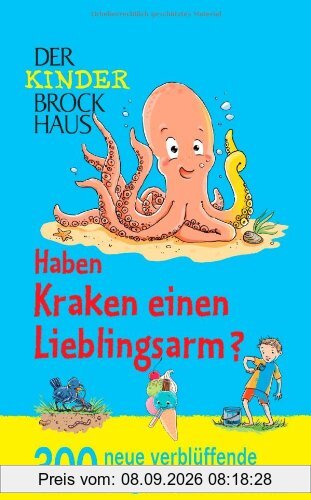 Der Kinder Brockhaus. Haben Kraken einen Lieblingsarm?: 300 neue verblüffende Fragen und Antworten