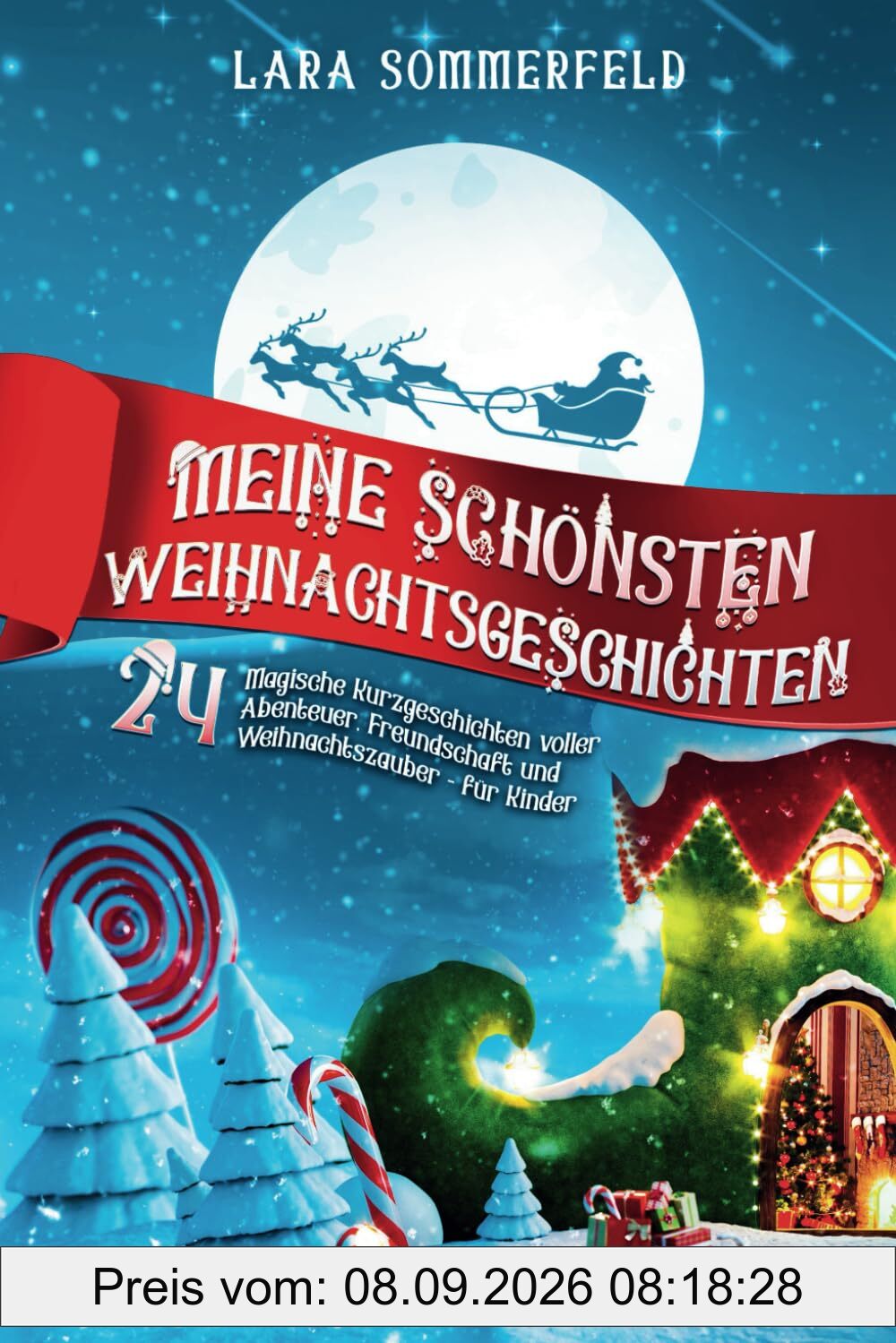 24 Weihnachtsgeschichten für Kinder: Magische Kurzgeschichten zum Vorlesen und Selberlesen für eine unvergessliche Adventszeit