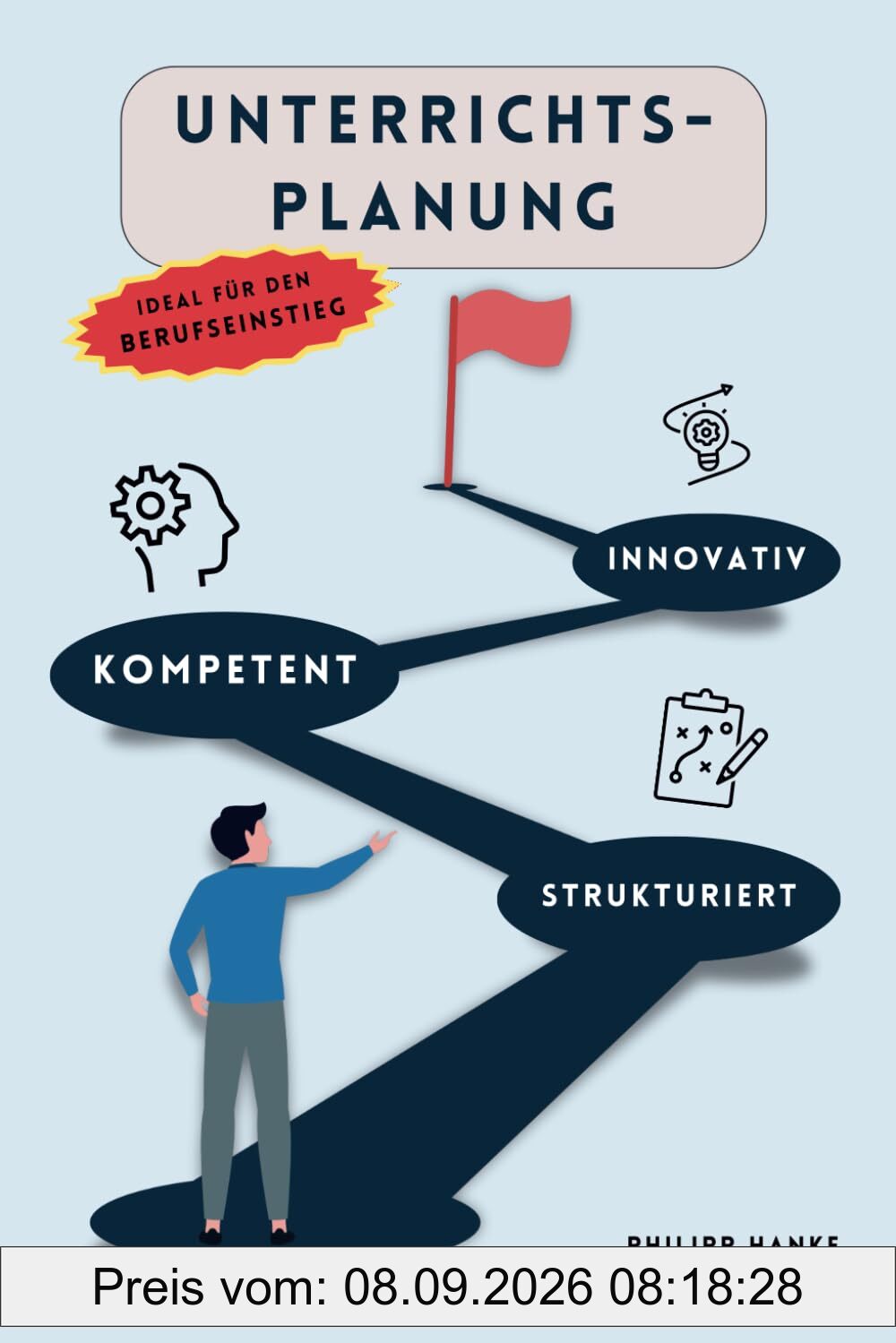 Unterrichtsplanung: strukturiert, kompetent, innovativ und erfolgreich (LehrKraftTools: Praxiswissen für Referendariat und Schulalltag)
