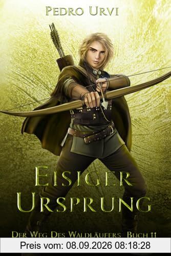 Eisiger Ursprung: (Der Weg des Waldläufers, Buch 11)