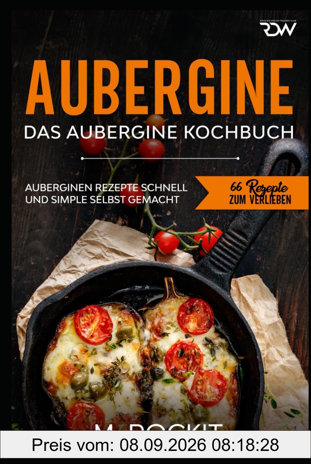 Aubergine, Das Aubergine Kochbuch.: Auberginen Rezepte schnell und simple selbst gemacht (66 Rezepte zum Verlieben, Band 64)