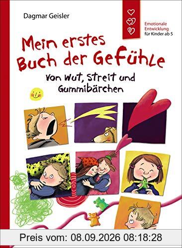 Mein erstes Buch der Gefühle - Von Wut, Streit und Gummibärchen: Emotionale Entwicklung für Kinder ab 5