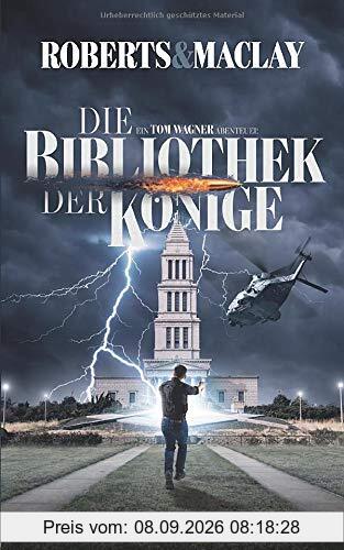 Die Bibliothek der Könige (Ein Tom Wagner Abenteuer, Band 2)