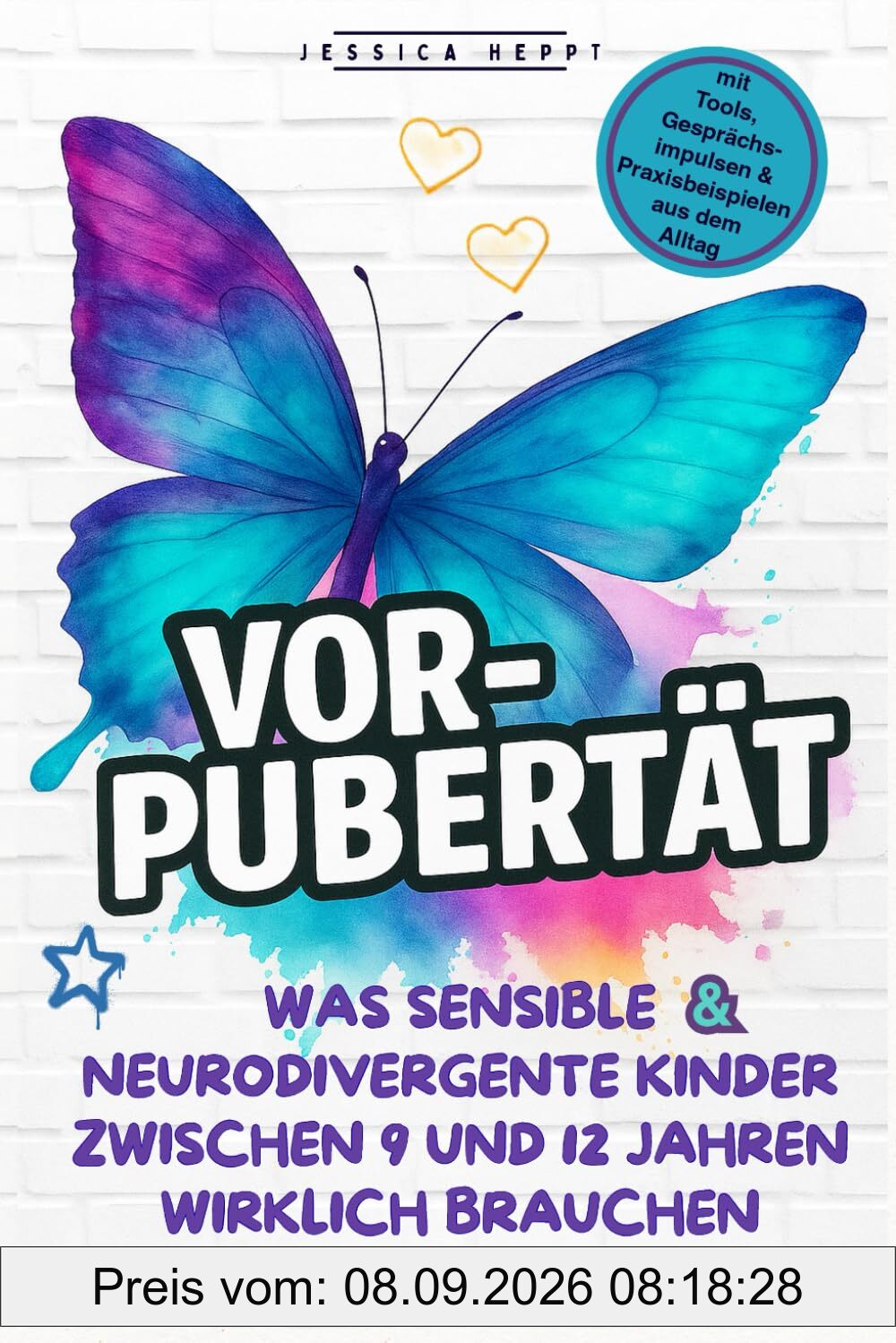 Vorpubertät – Was sensible und neurodivergente Kinder zwischen 9 und 12 Jahren wirklich brauchen: Der ganzheitliche Elternratgeber mit Wissen, Tools und Gesprächshilfen für entspannte Jahre