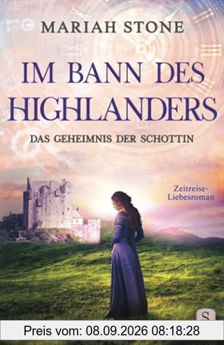 Das Geheimnis der Schottin: Ein Schottischer Historischer Highland Zeitreise-Liebesroman aus dem Mittelalter (Im Bann des Highlanders, Band 2)