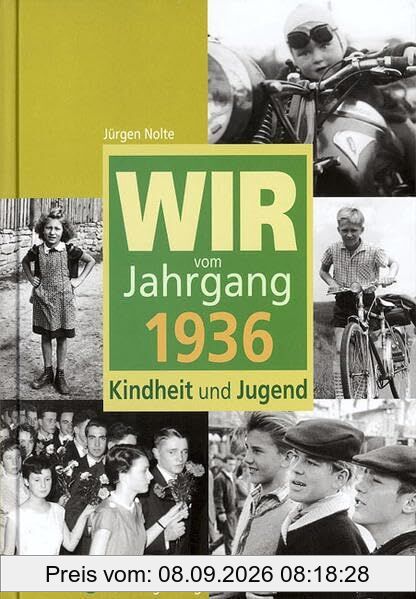 Wir vom Jahrgang 1936 - Kindheit und Jugend (Jahrgangsbände)