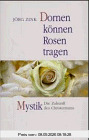 Dornen können Rosen tragen - Mystik - Die Zukunft des Christentums