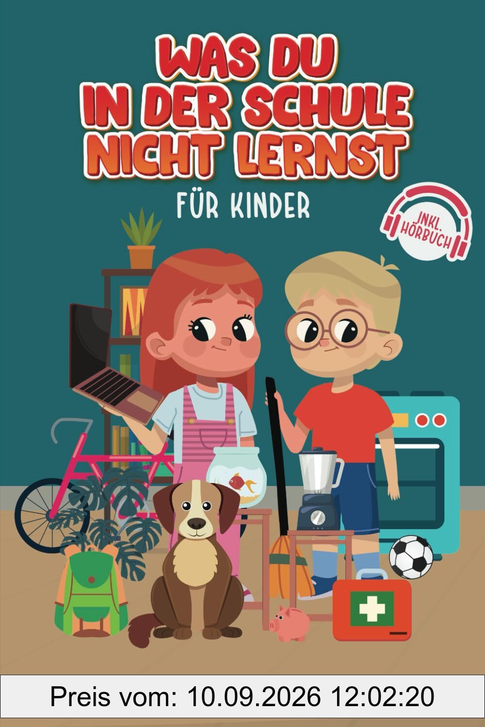 Was du in der Schule nicht lernst (für Kinder), aber unbedingt wissen sollte. Für alle Neugierigen da draußen, die mehr über das Leben wissen wollen. ... bis Ernährung und noch viel mehr.