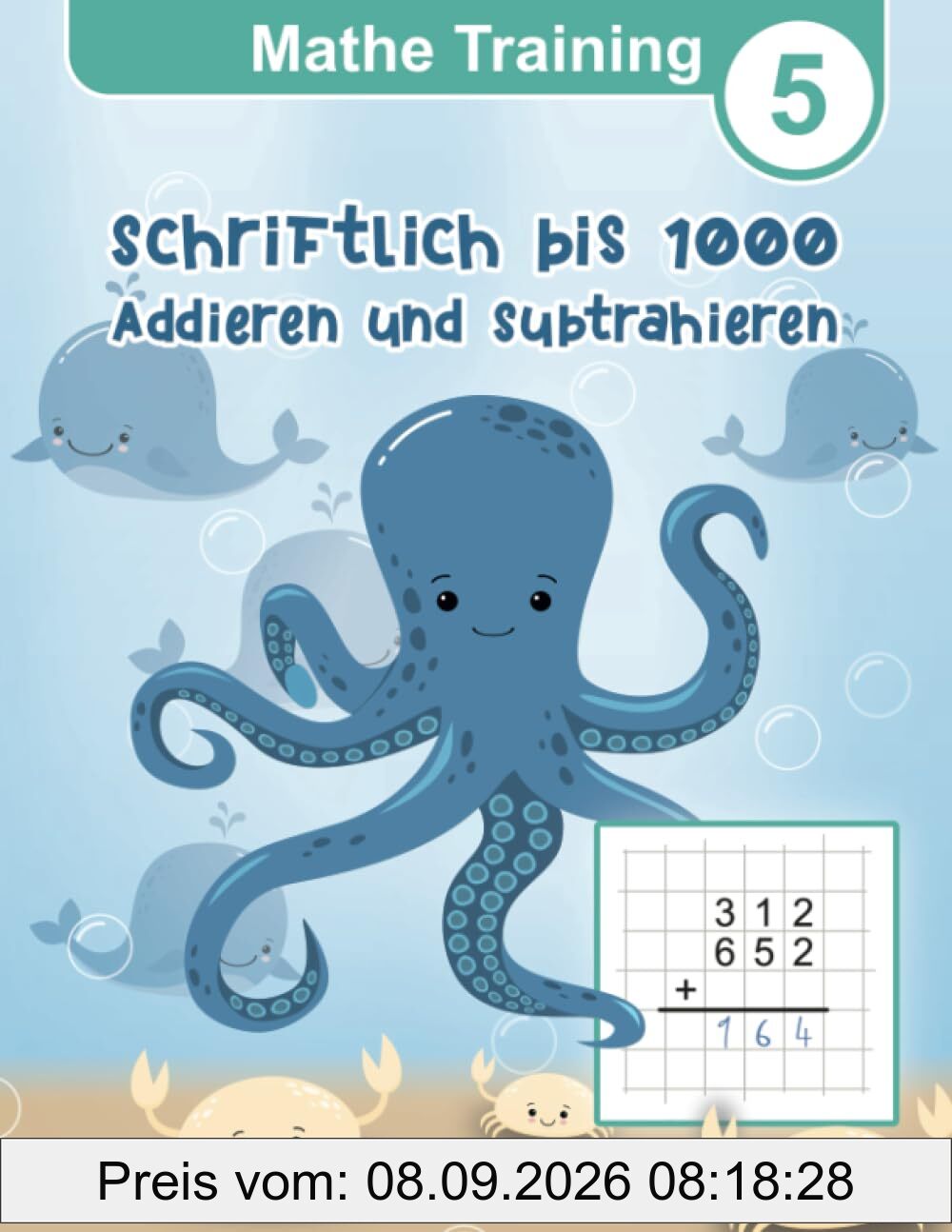 Mathe Training 5 - Schriftlich Addieren und Subtrahieren bis 1000: Übungshefte Grundschule 3. Klasse und 4. Klasse (Mathe Training - Rechenbücher und Übungsheft Mathematik für die Grundschule, Band 5)