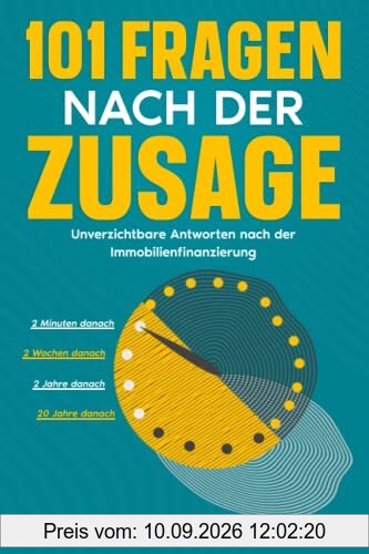 101 Fragen nach der Zusage: Unverzichtbare Antworten nach der Immobilienfinanzierung
