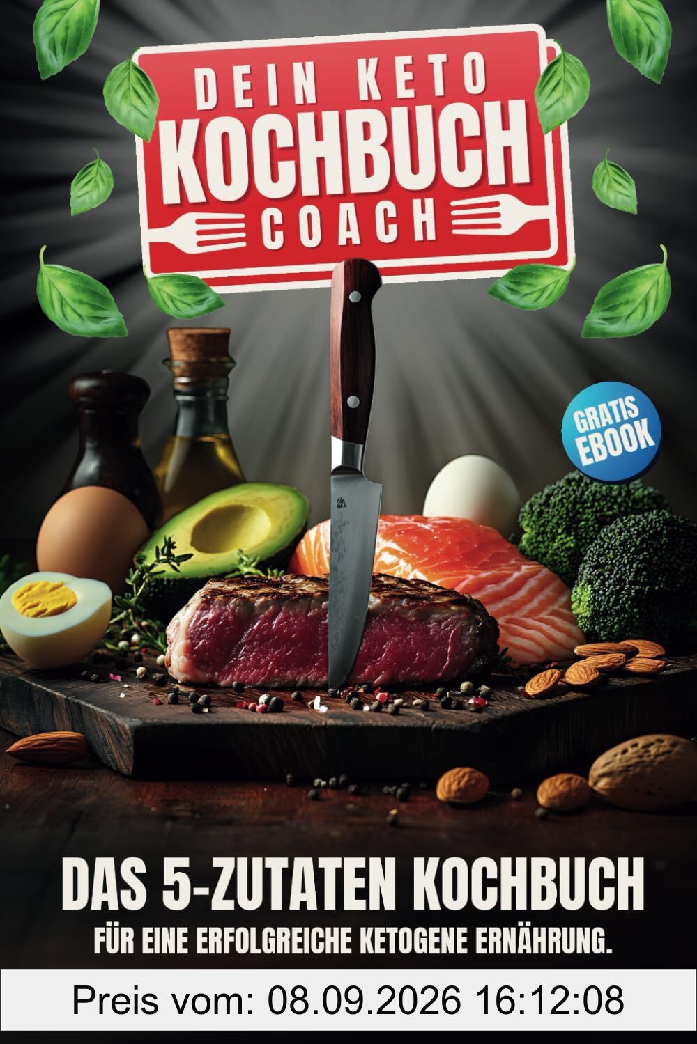 Keto-Kochbuch-Coach – Dein Weg zur erfolgreichen ketogenen Ernährung: 5-Zutaten-Rezepte & 4-Wochen-Ernährungsplan für deine Diät