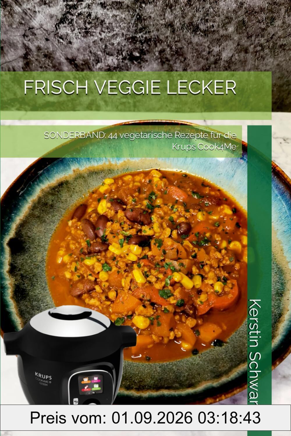 FRISCH VEGGIE LECKER: SONDERBAND: 44 vegetarische Rezepte für die Krups Cook4Me (Cook4Me - frisch, schnell und lecker kochen)