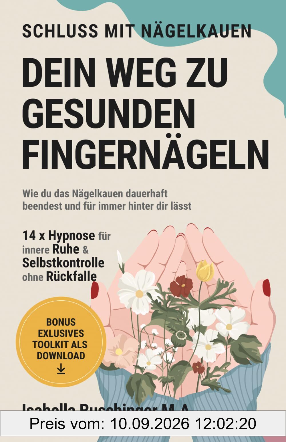 Schluss mit Nägelkauen: Mit Hypnose zu schönen und gepflegten Fingernägeln. Wie du das Nägelkauen dauerhaft beendest und für immer hinter dir lässt. (Echt leben – dein Weg zu dir, Band 5)