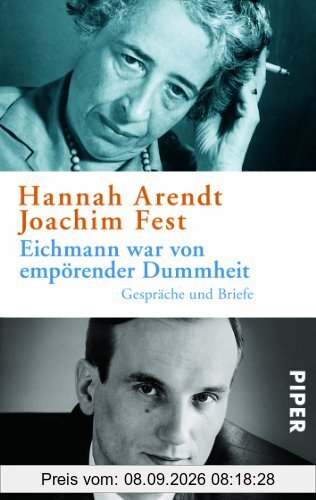 Eichmann war von empörender Dummheit: Gespräche und Briefe