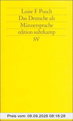 Das Deutsche als Männersprache: Aufsätze und Glossen zur feministischen Linguistik (edition suhrkamp)