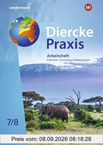 Diercke Praxis SI Erdkunde - Arbeits- und Lernbuch: Arbeitsheft 7 / 8: Arbeits- und Lernbuch - Sekundarstufe 1 (Diercke Praxis SI Erdkunde - Arbeits- ... Ausgabe 2022 für Gymnasien in Niedersachsen)