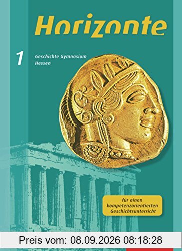 Horizonte - Geschichte für Gymnasien in Hessen und im Saarland- Ausgabe 2013: Schülerband 1