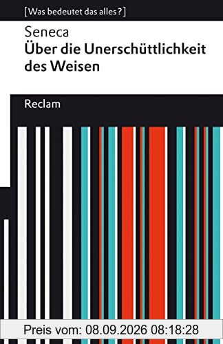 Über die Unerschütterlichkeit des Weisen: [Was bedeutet das alles?] (Reclams Universal-Bibliothek)