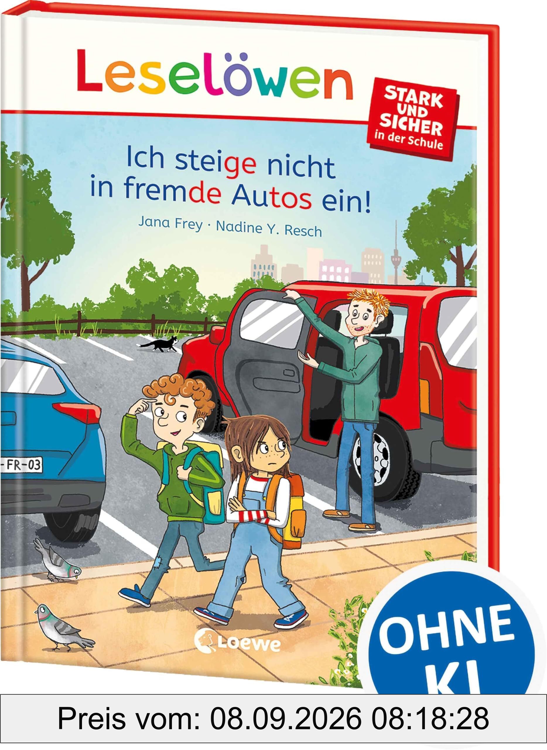 Leselöwen - stark und sicher in der Schule - Ich steige nicht in fremde Autos ein!: Spannende Geschichte zum Schulalltag - Für Kinder ab 6 Jahren - Mit Silbenfärbung