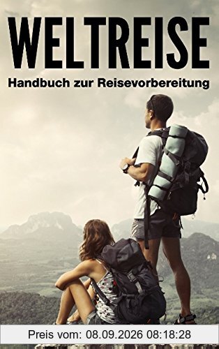 Weltreise: Handbuch zur Reisevorbereitung