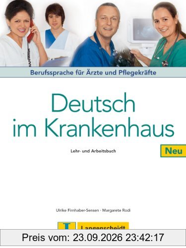 Deutsch im Krankenhaus Neu - Lehr- und Arbeitsbuch: Berufssprache für Ärzte und Pflegekräfte