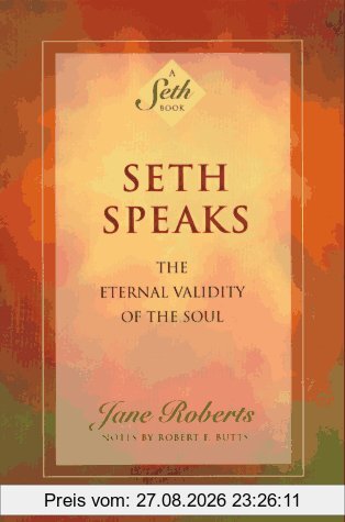 Seth Speaks: The Eternal Validity of the Soul (Seth Book)