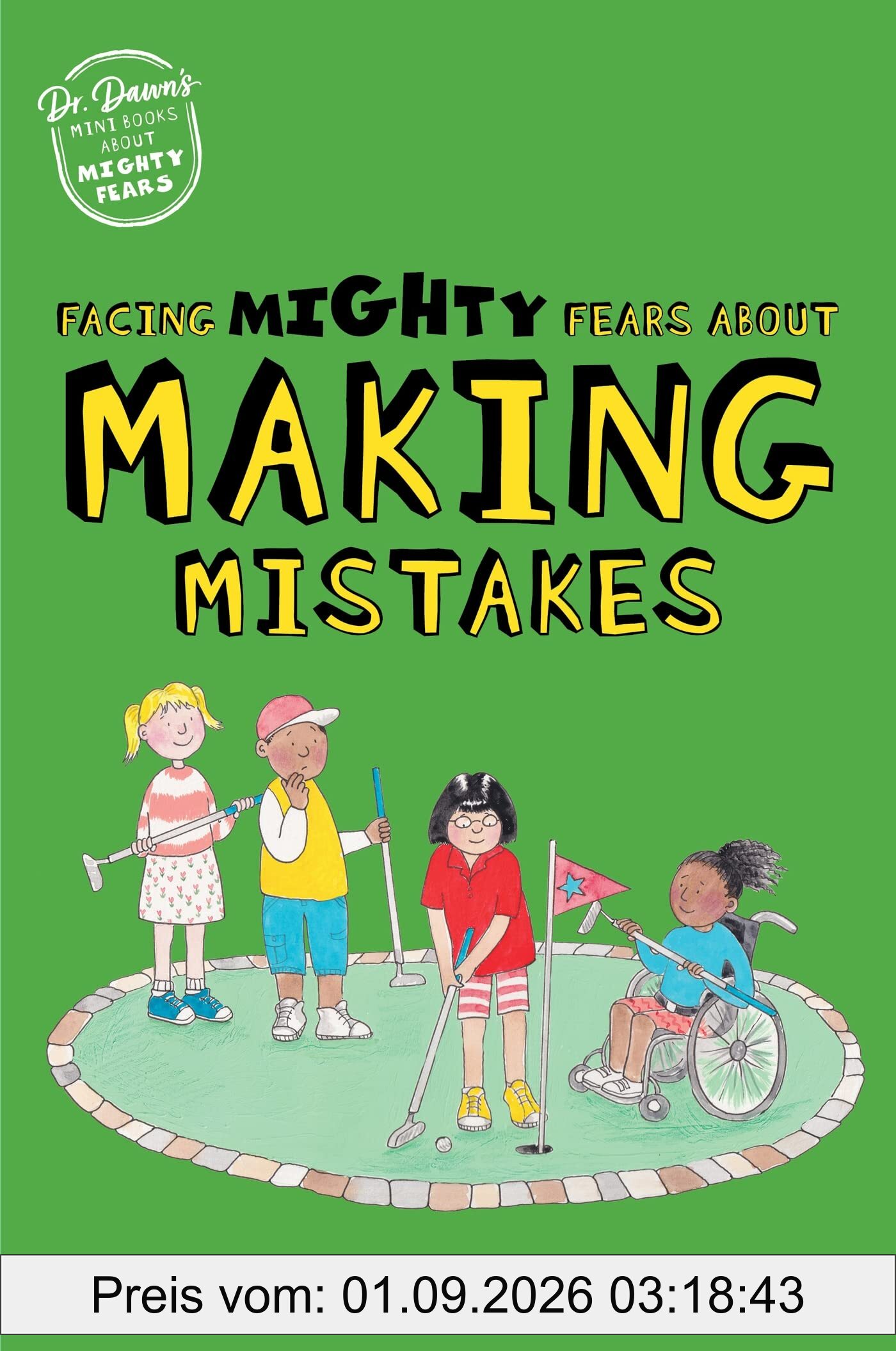 Facing Mighty Fears About Making Mistakes (Dr. Dawn's Mini Books About Mighty Fears, 6)