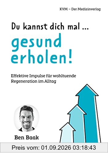 Du kannst dich mal … gesund erholen! Effektive Impulse für wohltuende Regeneration im Alltag