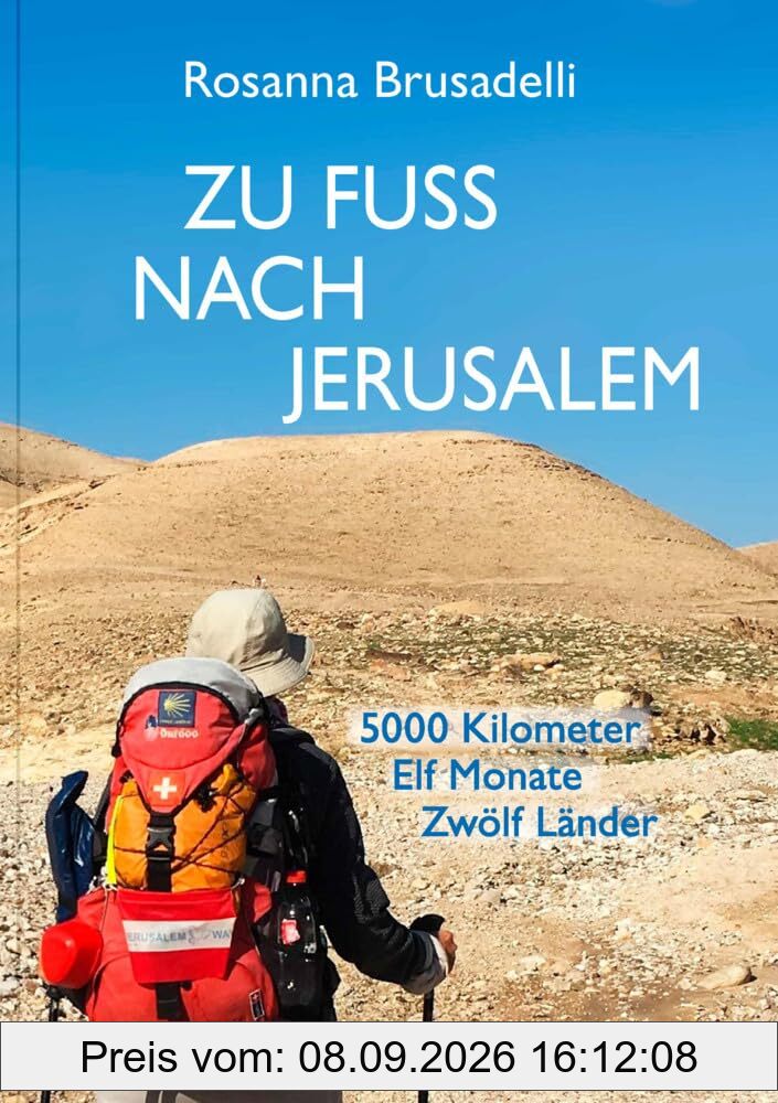 Zu Fuß nach Jerusalem: 5000 Kilometer. Elf Monate. Zwölf Länder (Aus dem Leben)