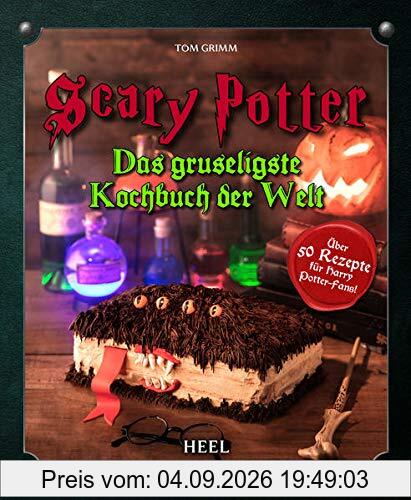 Scary Potter - Halloween bei Potters: Das gruseligste Kochbuch der Welt - Das inoffizielle Harry Potter Kochbuch