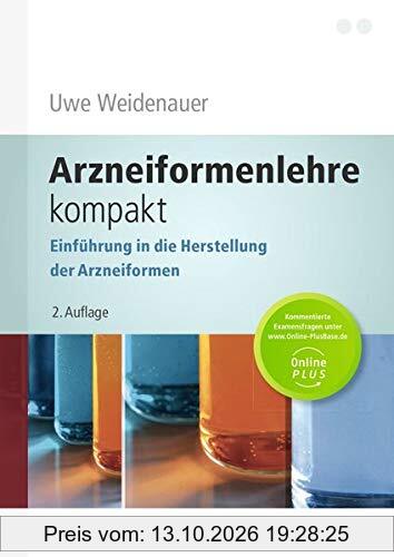 Arzneiformenlehre kompakt: Einführung in die Herstellung der Arzneiformen