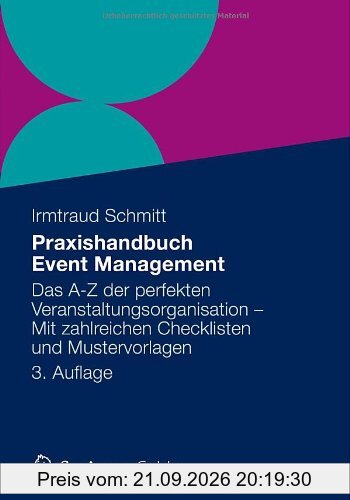 Praxishandbuch Event Management: Das A-Z der perfekten Veranstaltungsorganisation - Mit zahlreichen Checklisten und Mustervorlagen