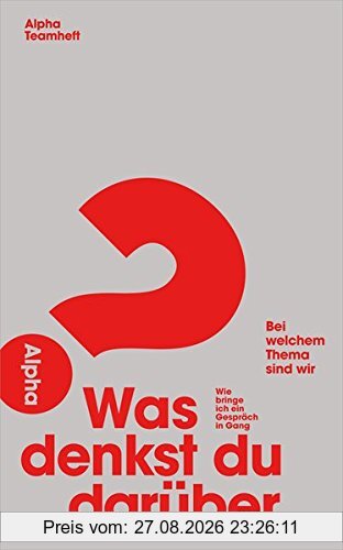Was denkst du darüber?: Alpha Teamheft.