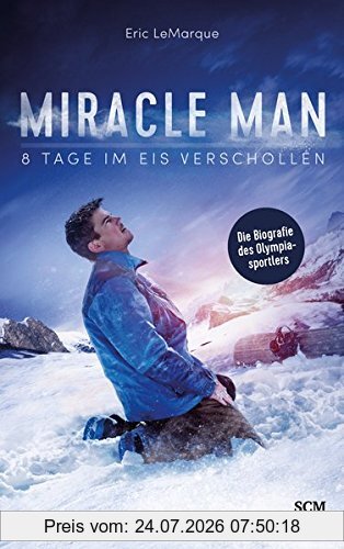 Eric LeMarque Miracle Man, 8 Tage Im Eis Verschollen