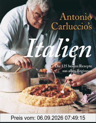 Antonio Carluccio's Italien. Die 125 besten Rezepte aus allen Regionen