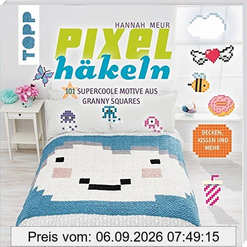 Pixelhäkeln: 101 supercoole Motive aus Granny Squares