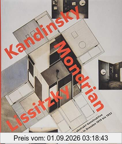 Zukunftsräume: Kandinsky, Mondrian, Lissitzky und die abstrakt-konstruktive Avantgarde in Dresden 1919 bis 1932