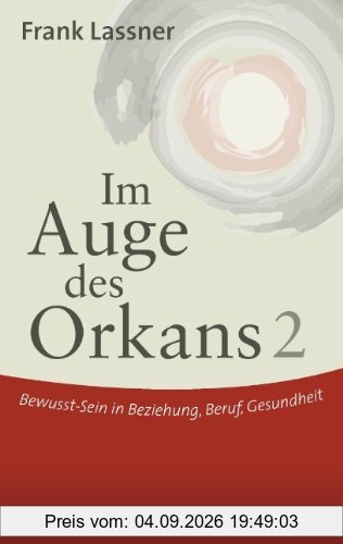 Im Auge des Orkans 2: Bewusst-Sein in Beziehung, Beruf, Gesundheit