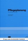Pflegeplanung. Eine Anleitung für die Praxis