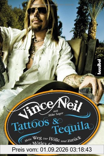 Tattoos & Tequila: Mein Weg zur Hölle und zurück mit Mötley Crüe