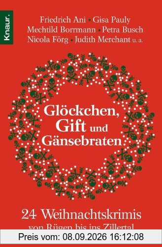 Glöckchen, Gift und Gänsebraten: 24 Weihnachtskrimis von Rügen bis ins Zillertal
