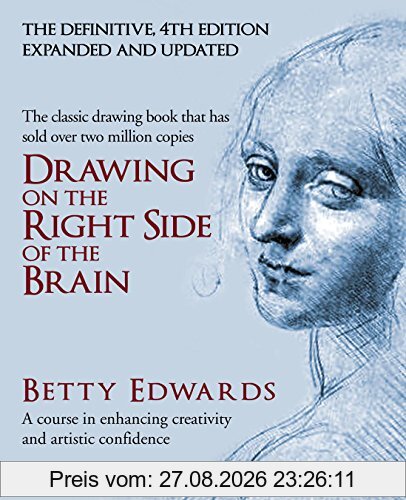 Drawing on the Right Side of the Brain: A Course in Enhancing Creativity and Artistic Confidence